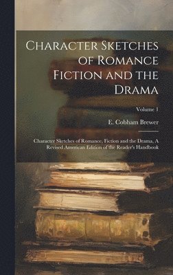 Character Sketches of Romance Fiction and the Drama 1