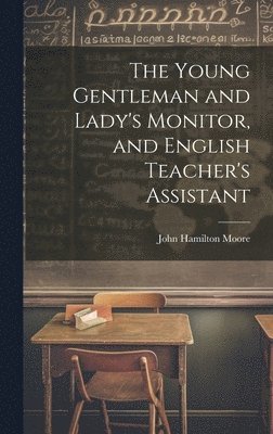 The Young Gentleman and Lady's Monitor, and English Teacher's Assistant 1