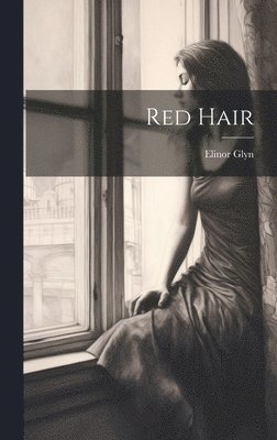 Elinor Glyn - Red Hair, Inbunden