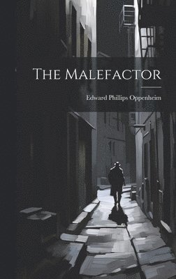 Edward Phillips Oppenheim - Malefactor, Inbunden
