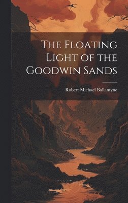 The Floating Light of the Goodwin Sands 1