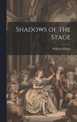 William Winter - Shadows of the Stage, Inbunden
