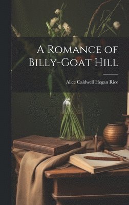 A Romance of Billy-Goat Hill 1