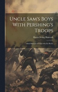 bokomslag Uncle Sam's Boys With Pershing's Troops