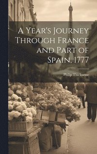 bokomslag A Year's Journey Through France and Part of Spain, 1777