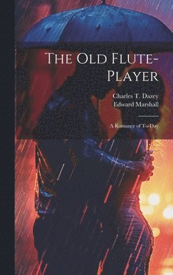 Edward Marshall, Charles T Dazey, Charles T. Dazey - Old Flute-Player, Inbunden