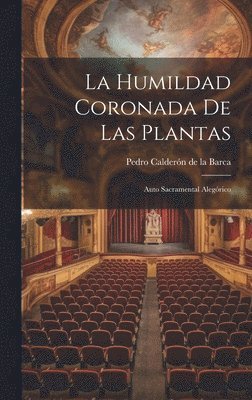 Pedro Calderón de la Barca, Pedro Calderón De La Barca - humildad coronada de las plantas, Inbunden