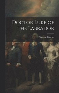 bokomslag Doctor Luke of the Labrador