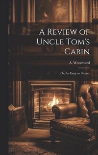 bokomslag A Review of Uncle Tom's Cabin