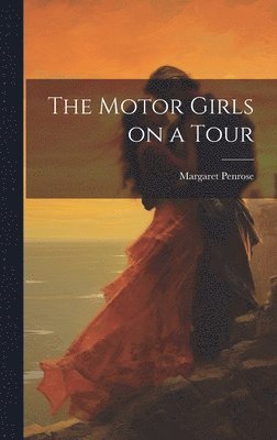 Margaret Penrose - Motor Girls on a Tour, Inbunden