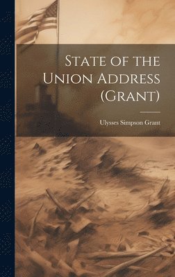 bokomslag State of the Union Address (Grant)