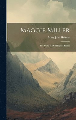 Mary Jane Holmes - Maggie Miller, Inbunden