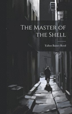 Talbot Baines Reed - Master of the Shell, Inbunden