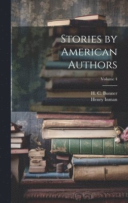 Stories by American Authors; Volume 4 1