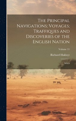 Principal Navigations; Voyages; Traffiques and Discoveries of the English Nation