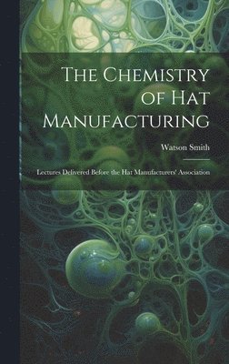 bokomslag Chemistry of Hat Manufacturing