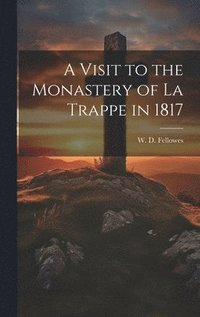 bokomslag Visit to the Monastery of La Trappe in 1817
