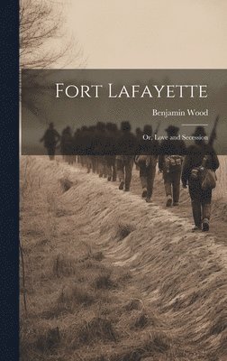 Benjamin Wood - Fort Lafayette, Inbunden