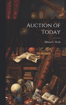 Milton C Work, Milton C. Work - Auction of Today, Inbunden