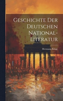 bokomslag Geschichte der Deutschen National-Literatur
