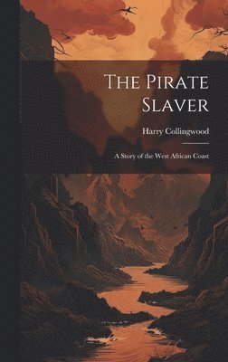 Harry Collingwood - Pirate Slaver, Inbunden