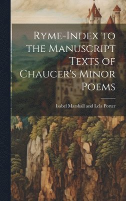 Ryme-index to the Manuscript Texts of Chaucer's Minor Poems 1