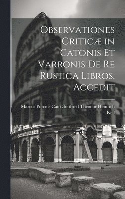 bokomslag Observationes Critic in Catonis et Varronis de re Rustica Libros. Accedit