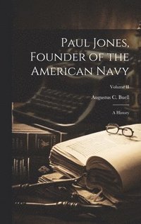 bokomslag Paul Jones, Founder of the American Navy