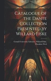 bokomslag Catalogue of the Dante Collection Presented by Willard Fiske