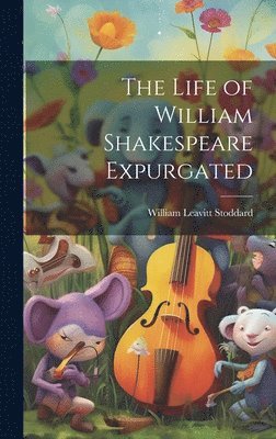 bokomslag The Life of William Shakespeare Expurgated