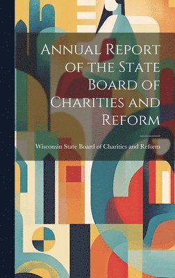 bokomslag Annual Report of the State Board of Charities and Reform