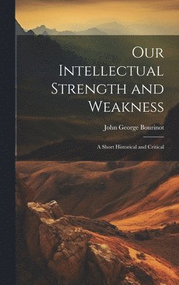 Our Intellectual Strength and Weakness 1