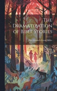 bokomslag The Dramatization of Bible Stories