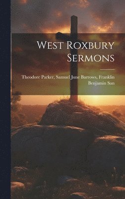 bokomslag West Roxbury Sermons