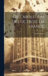 bokomslag De L'abolition des Octrois en France