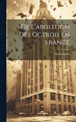 De L'abolition des Octrois en France 1