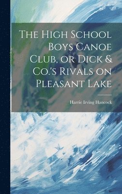 High School Boys Canoe Club, or Dick & Co.'s Rivals on Pleasant Lake 1