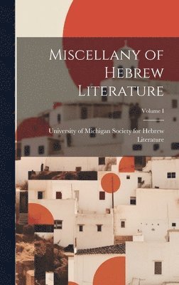 Miscellany of Hebrew Literature; Volume I 1