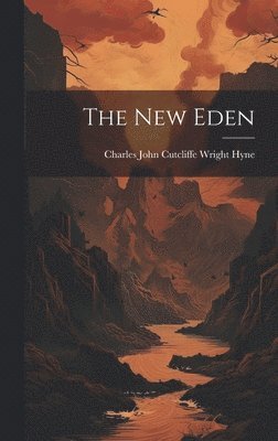 Charles John Cutcliffe Wright Hyne - New Eden, Inbunden