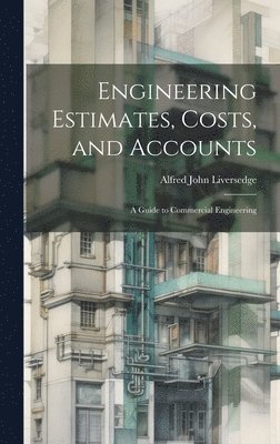 Engineering Estimates, Costs, and Accounts 1