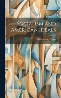 bokomslag Socialism and American Ideals
