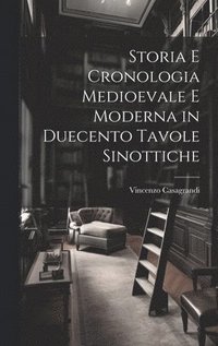 bokomslag Storia e Cronologia Medioevale e Moderna in Duecento Tavole Sinottiche
