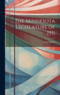 bokomslag The Minnesota Legislature of 1911