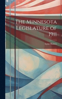 The Minnesota Legislature of 1911 1