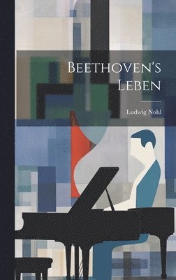 Ludwig Nohl - Beethoven's Leben, Inbunden