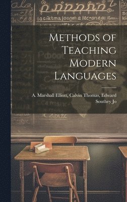 Calvin Thomas Edward Marshall Elliott, Edward Marshall Elliott, Calvin Thomas - Methods of Teaching Modern Languages, Inbunden