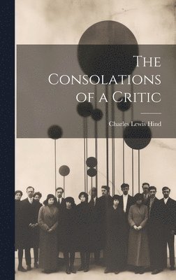 The Consolations of a Critic 1