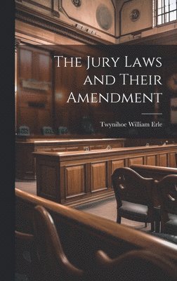 bokomslag The Jury Laws and Their Amendment