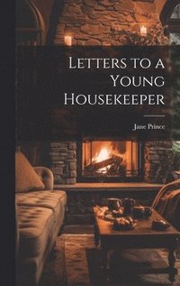 bokomslag Letters to a Young Housekeeper