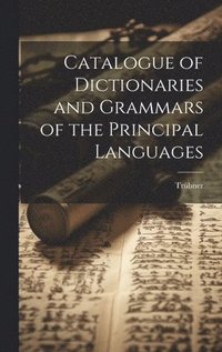 bokomslag Catalogue of Dictionaries and Grammars of the Principal Languages